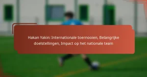 Hakan Yakin: Internationale toernooien, Belangrijke doelstellingen, Impact op het nationale team