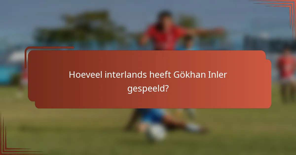 Hoeveel interlands heeft Gökhan Inler gespeeld?