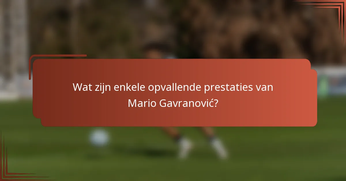 Wat zijn enkele opvallende prestaties van Mario Gavranović?