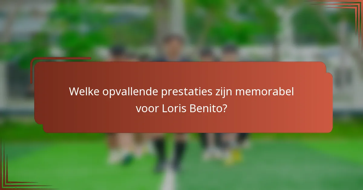 Welke opvallende prestaties zijn memorabel voor Loris Benito?